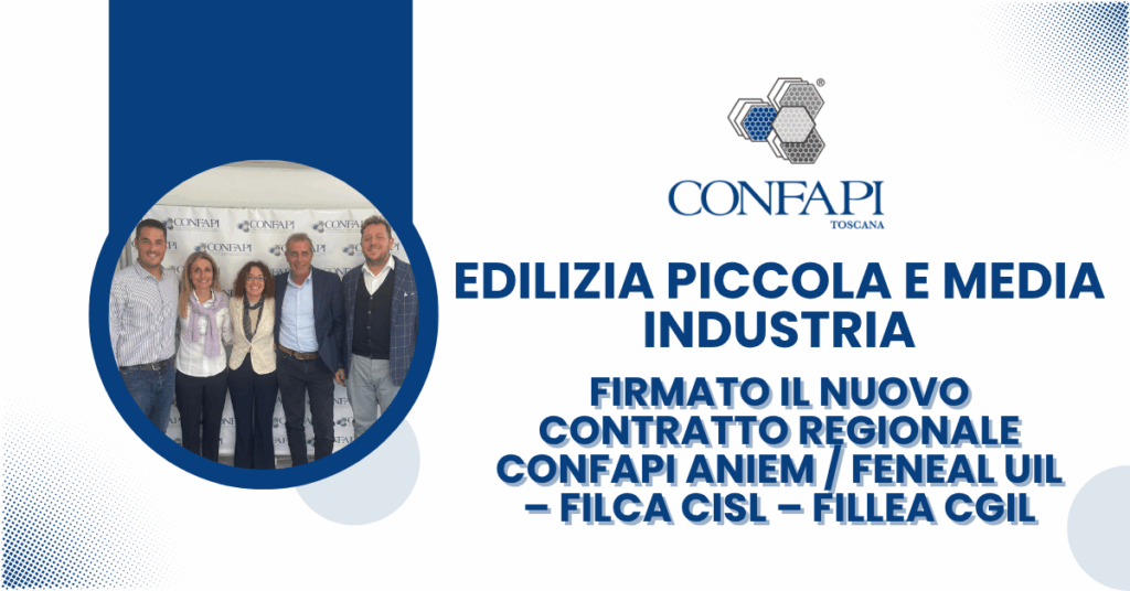 edilizia piccola e media industria firmato il nuovo contratto regionale confapi aniem feneal uil – filca cisl – fillea cgil